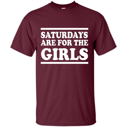 Saturdays Are For The Girls T-shirt Maroon