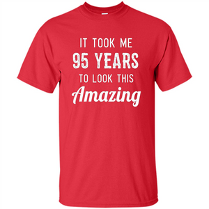 Funny 95th Birthday T-shirt Look This Amazing