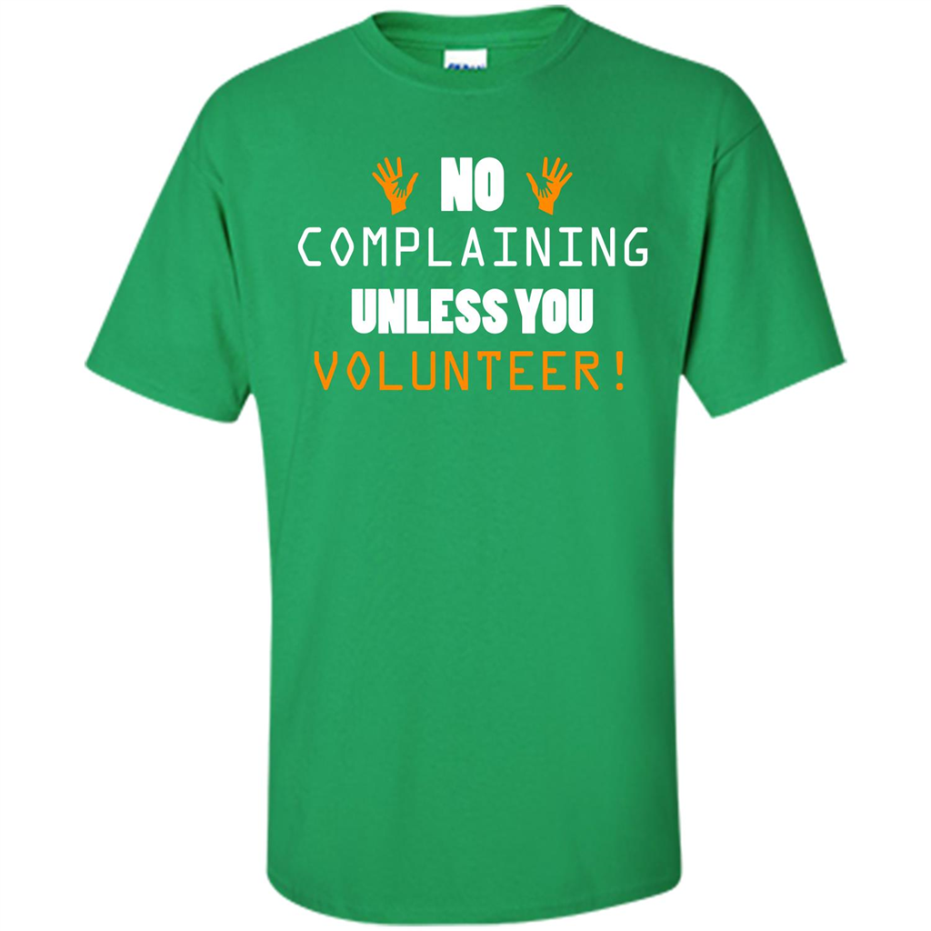No Complaining Unless You Volunteer T-shirt Irish Green