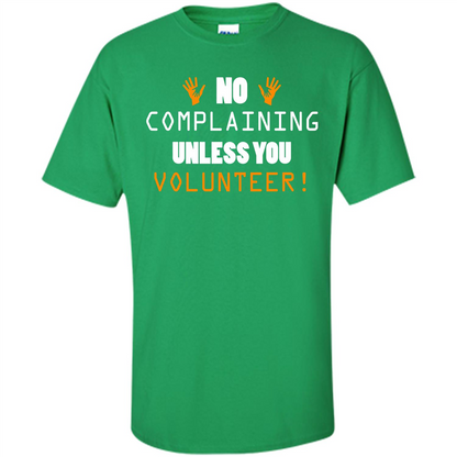 No Complaining Unless You Volunteer T-shirt Irish Green