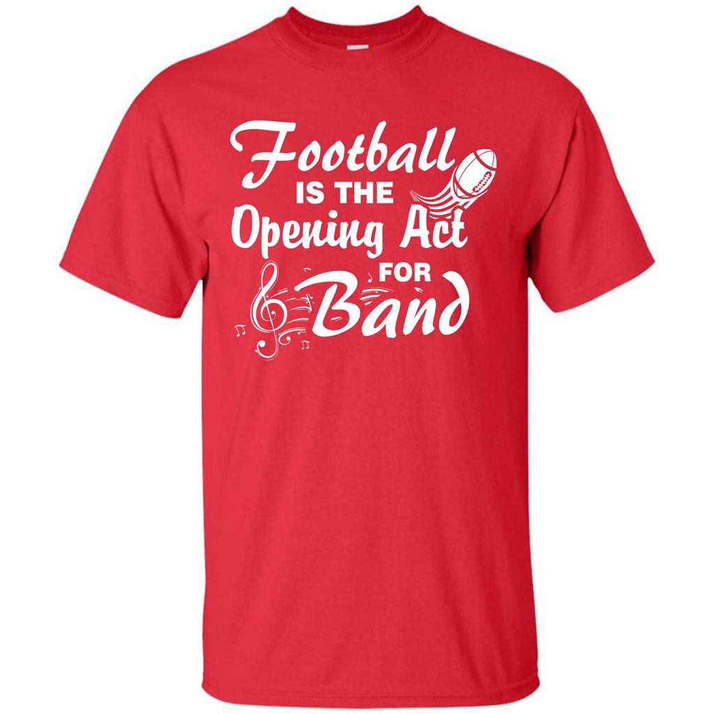 Football Is The Opening Act For Band T-shirt Red