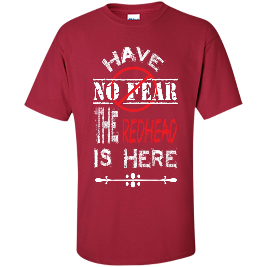 Redhead T-shirt Have No Fear The Redhead Is Here Cardinal