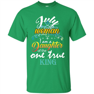 July Woman I Am A Daughter Of The One True King T-shirt