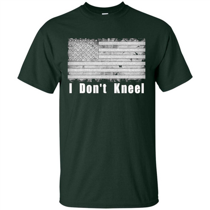 American T-shirt I Don't Kneel Patriotic American Flag Forest Green