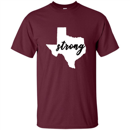 Texas Strong T-Shirt Stand Proud with Texas Maroon