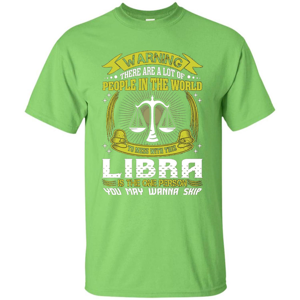 Libra T-shirt Libra Is The One Person You May Wanna Skip T-shirt Lime