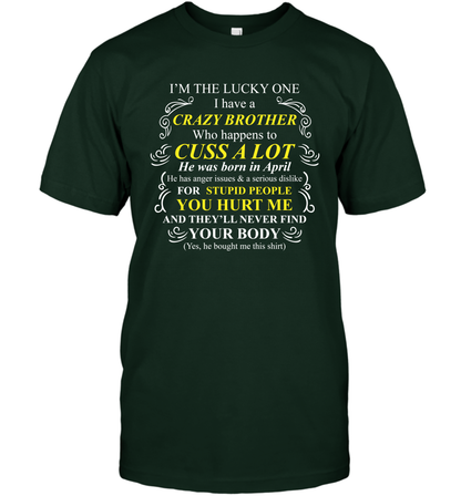 Im The Lucky One I Have A Crazy Brother Family Shirt T-Shirt T-Shirt Forest Green
