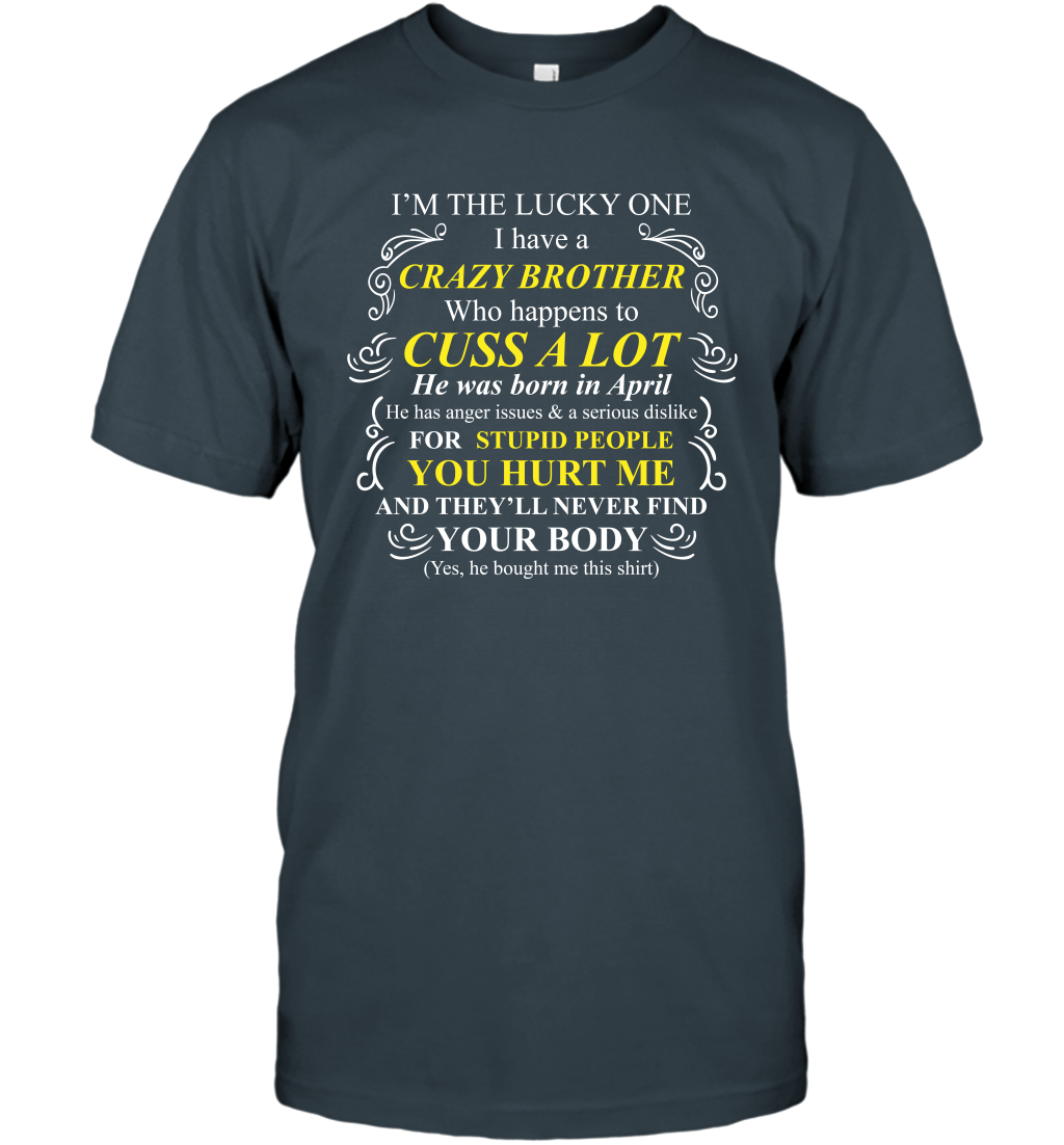 Im The Lucky One I Have A Crazy Brother Family Shirt T-Shirt T-Shirt Charcoal