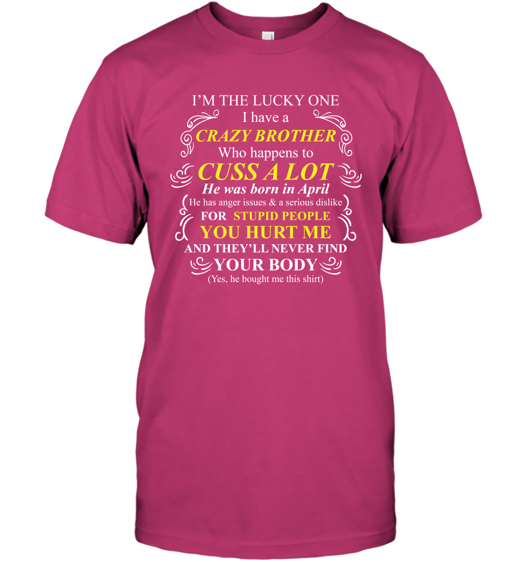 Im The Lucky One I Have A Crazy Brother Family Shirt T-Shirt T-Shirt Heliconia