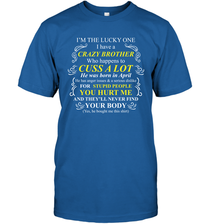 Im The Lucky One I Have A Crazy Brother Family Shirt T-Shirt T-Shirt Royal