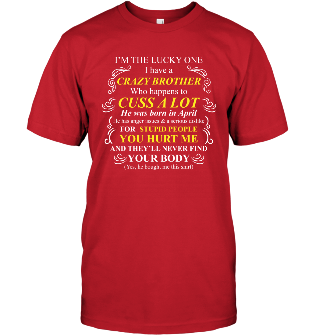 Im The Lucky One I Have A Crazy Brother Family Shirt T-Shirt T-Shirt Red
