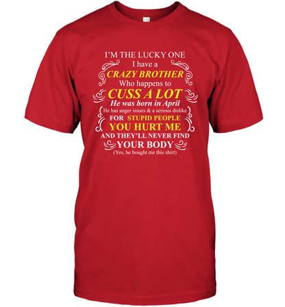 Im The Lucky One I Have A Crazy Brother Family Shirt T-Shirt T-Shirt Red