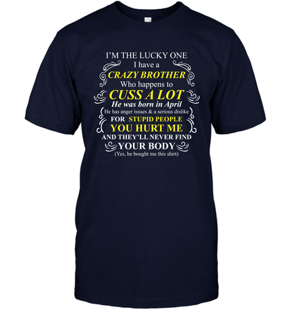Im The Lucky One I Have A Crazy Brother Family Shirt T-Shirt T-Shirt Navy