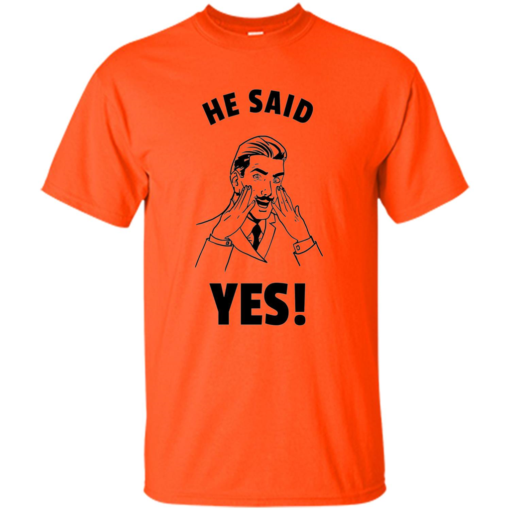 He Said Yes Funny Bachelor Party Grooms Engagement T-shirt Orange