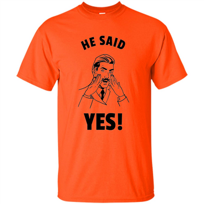 He Said Yes Funny Bachelor Party Grooms Engagement T-shirt Orange