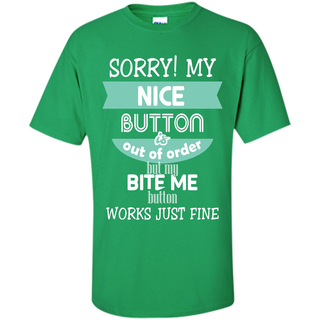 Sorry my nice button is out of order but my bite me button works just fine Irish Green