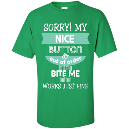 Sorry my nice button is out of order but my bite me button works just fine Irish Green