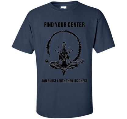 Find Your Center And Burst Forth Thru Its Chest T-shirt Navy