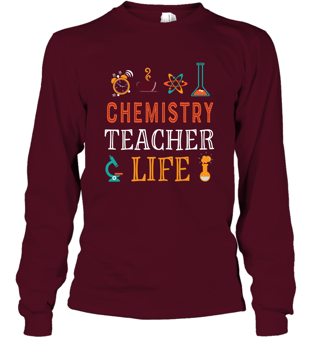 Chemistry Teacher Life Shirt For Womens Mens Long Sleeve T-Shirt Long Sleeve T-Shirt Maroon