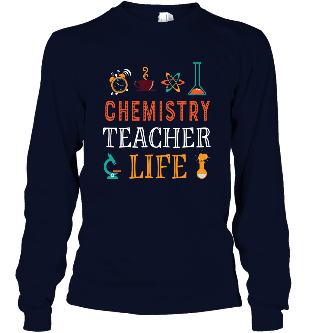 Chemistry Teacher Life Shirt For Womens Mens Long Sleeve T-Shirt Long Sleeve T-Shirt Navy