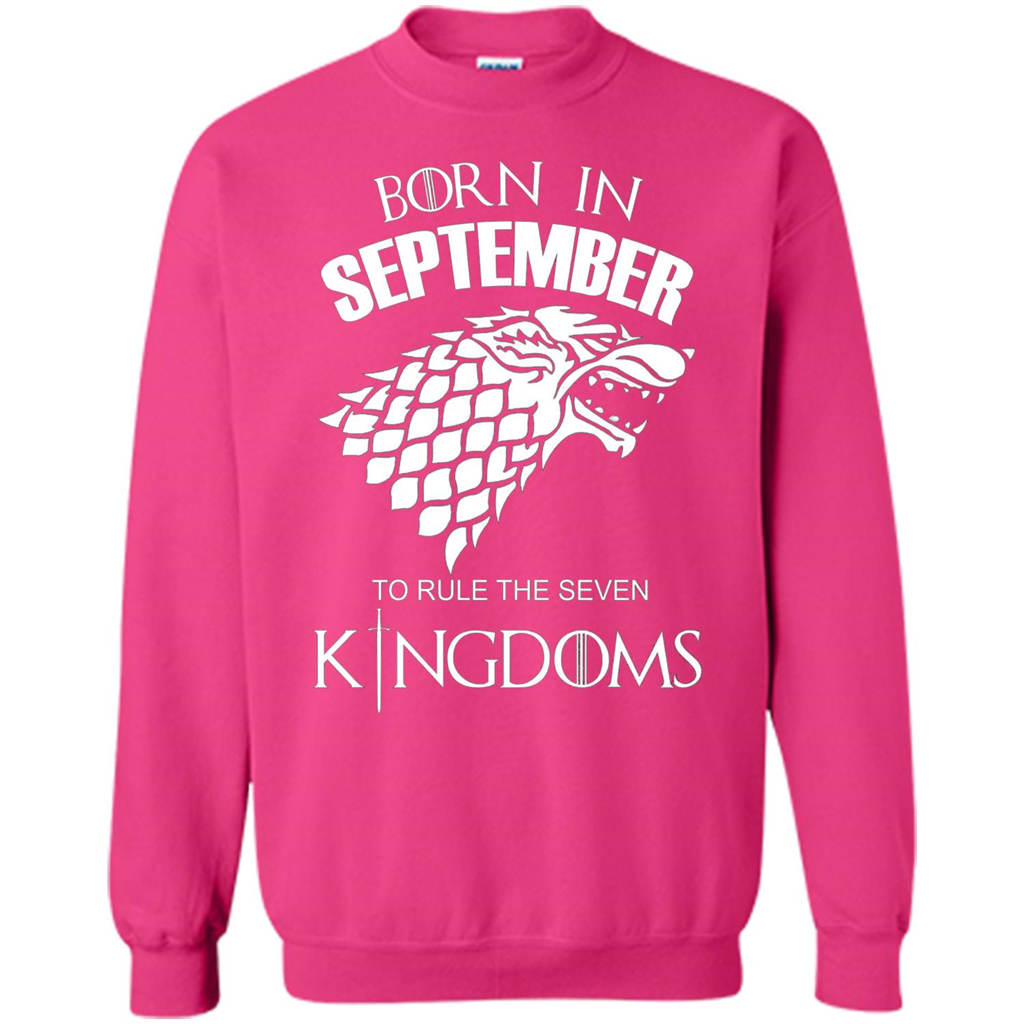Born In September To Rule The Seven KingDoms T-shirt Funny Birthday Shirt Heliconia