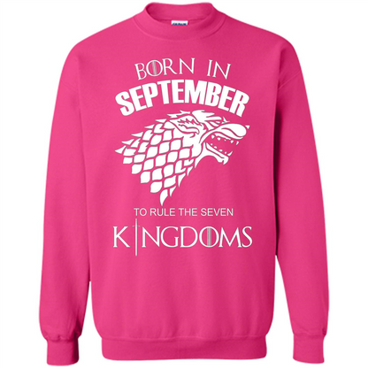 Born In September To Rule The Seven KingDoms T-shirt Funny Birthday Shirt Heliconia