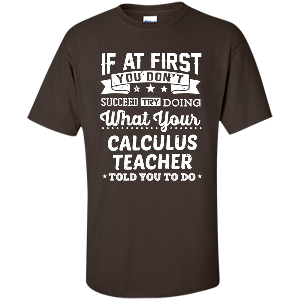 Calculus Teacher ST-hirt If At First You Don't Succeed Dark Chocolate