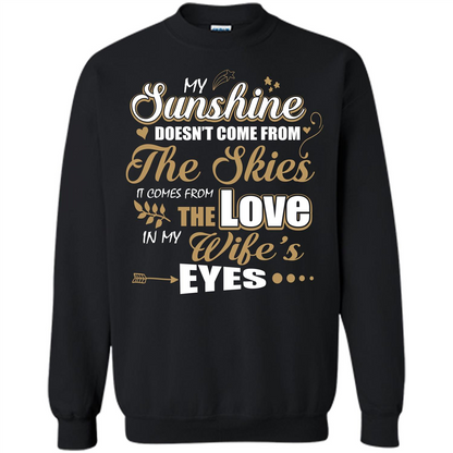 Husband T-shirt My Sunshine Comes From The Love In My Wife's Eyes Black