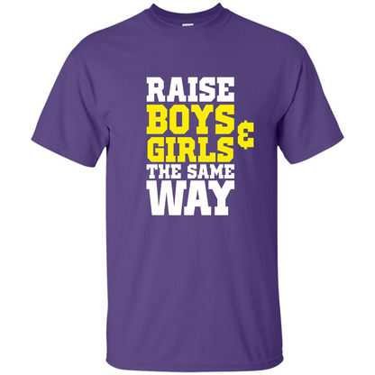 Raise Boys And Girls The Same Way T-shirt Purple