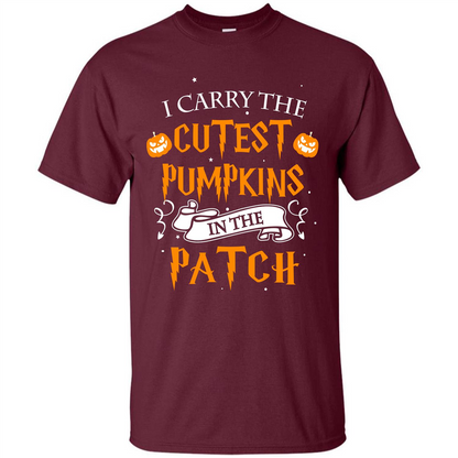 Halloween T-shirt I Carry The Cutest Pumpkins In The Patch T-shirt Maroon
