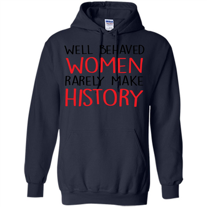 Well Behaved Women Rarely Make History T-Shirt Navy
