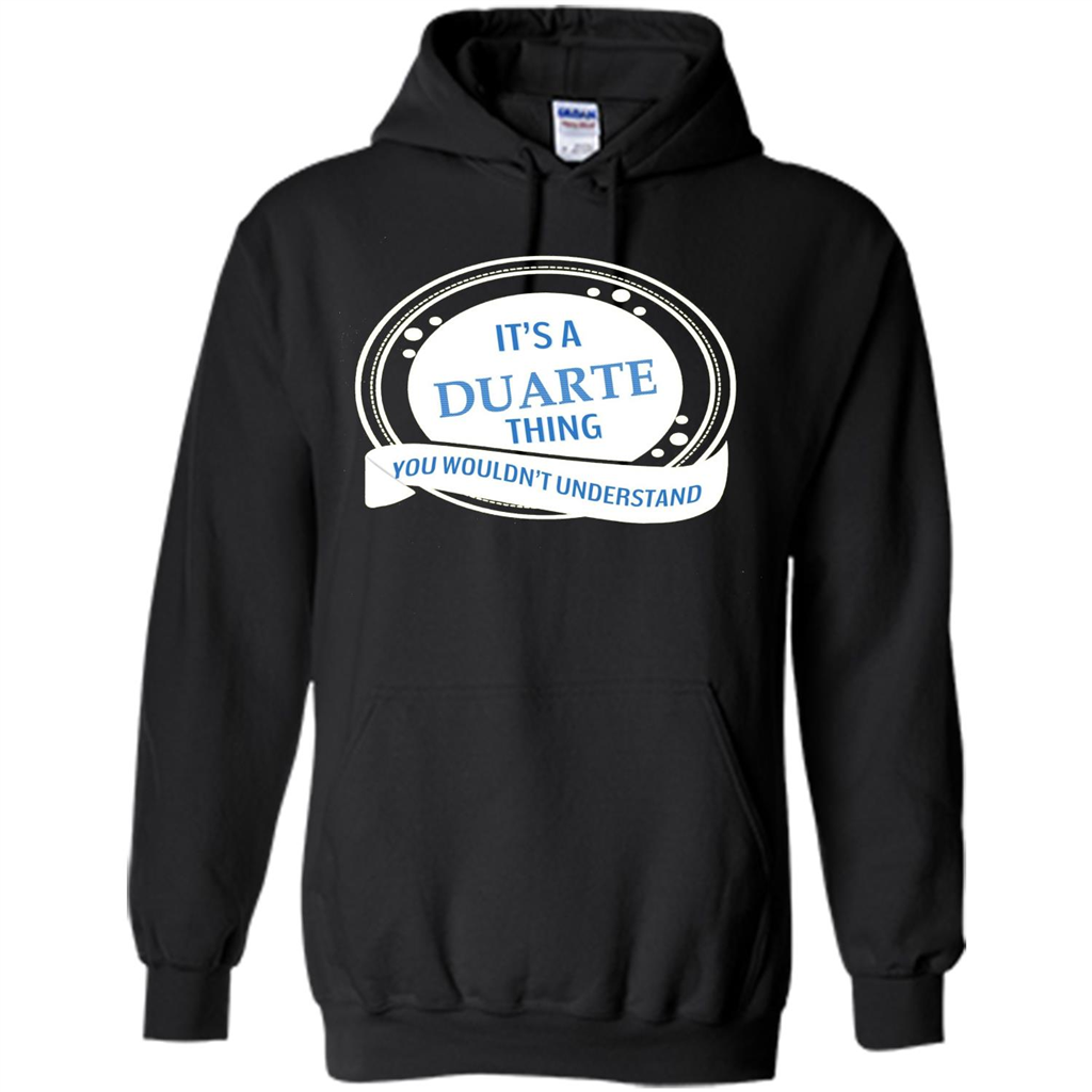 It'S A Duarte Thing You Wouldn't Understand T-shirt Black