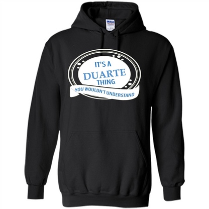 It'S A Duarte Thing You Wouldn't Understand T-shirt Black