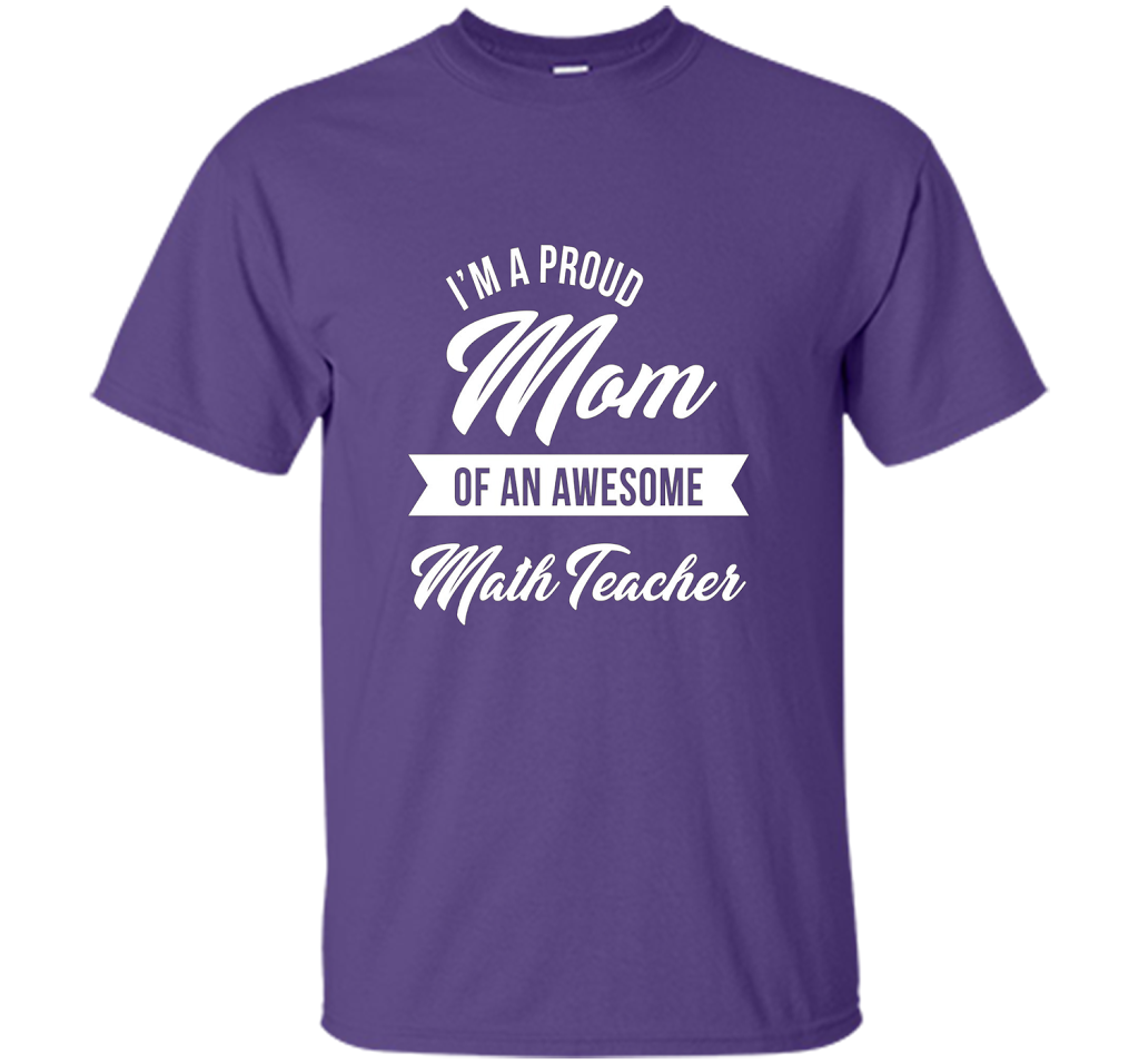 Proud Mom of An Awesome Math Teacher Shirt, Cute Gift t-shirt Purple