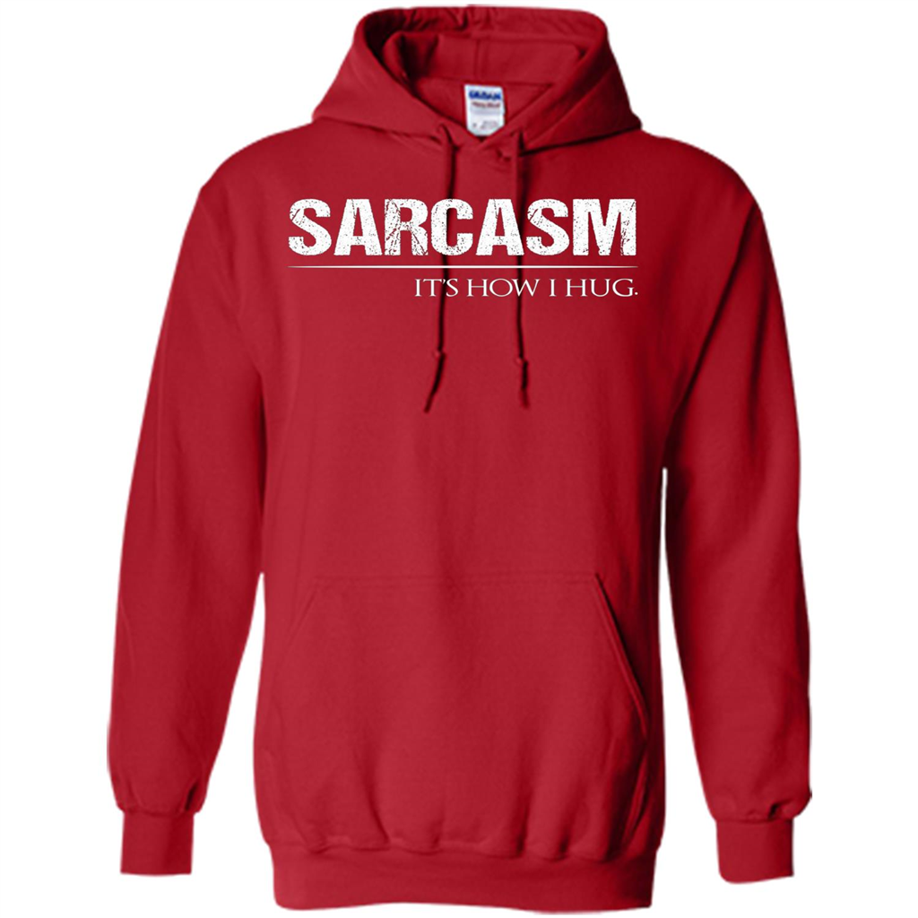 Sarcasm Its How I Hug T-Shirt Red