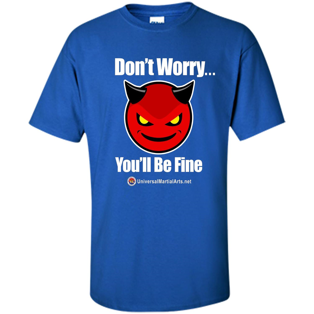 Don't Worry, You'll Be Fine T-shirt Royal