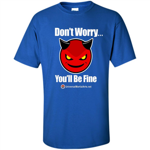 Don't Worry, You'll Be Fine T-shirt