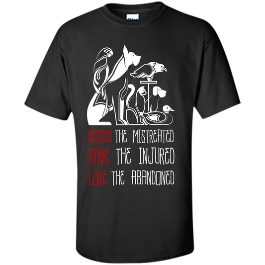 Animals T-shirt Rescue The Mistreated Save The Injured Love The Abandoned Black
