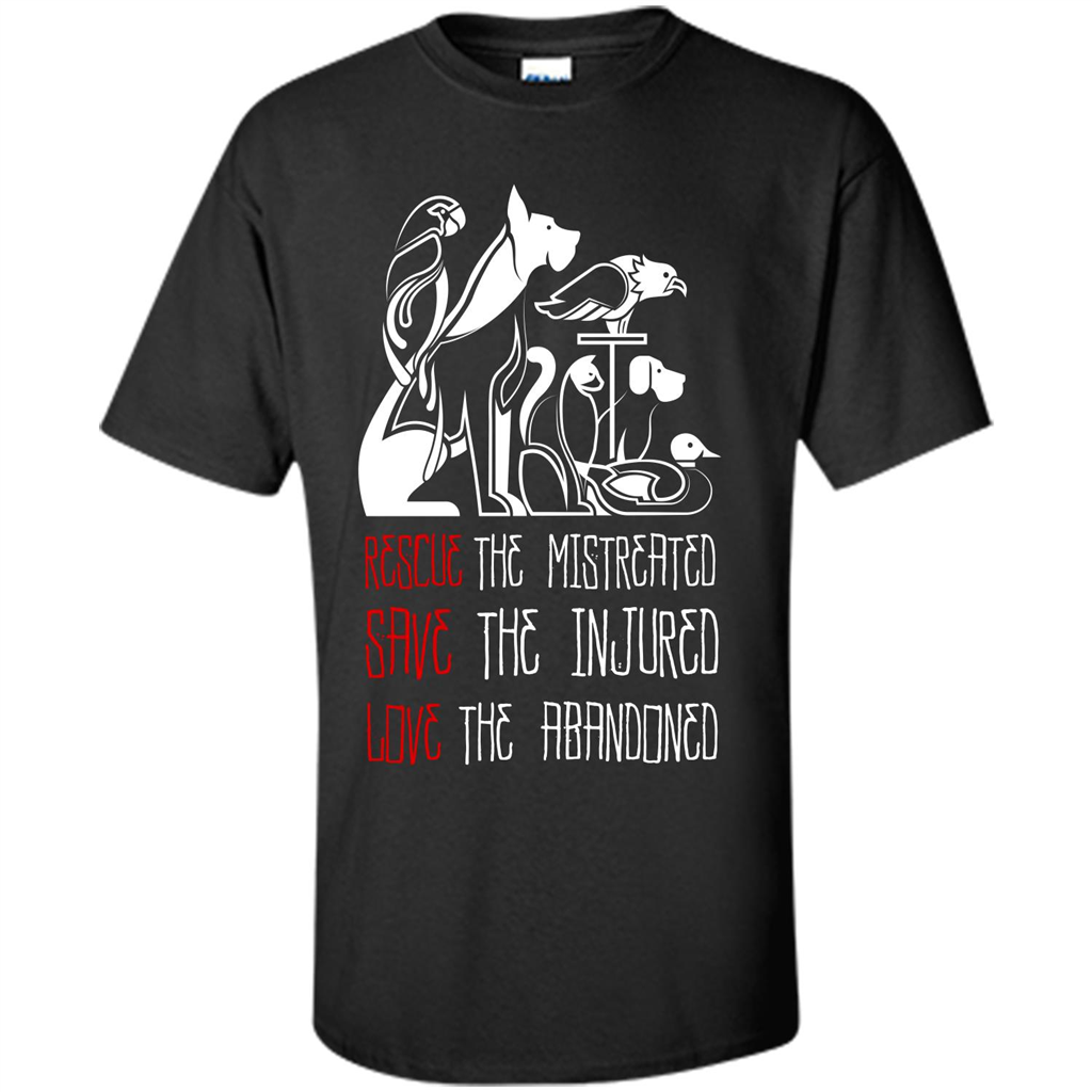 Animals T-shirt Rescue The Mistreated Save The Injured Love The Abandoned