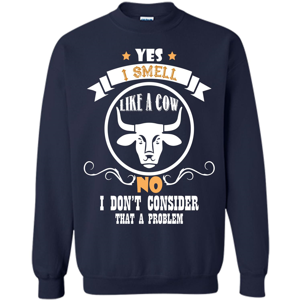 Cow Lover T-shirt I Smell Like A Cow No I Donäó»t Consider That A Problem Navy