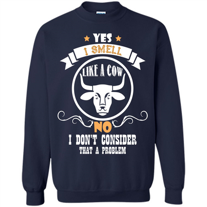 Cow Lover T-shirt I Smell Like A Cow No I Donäó»t Consider That A Problem Navy