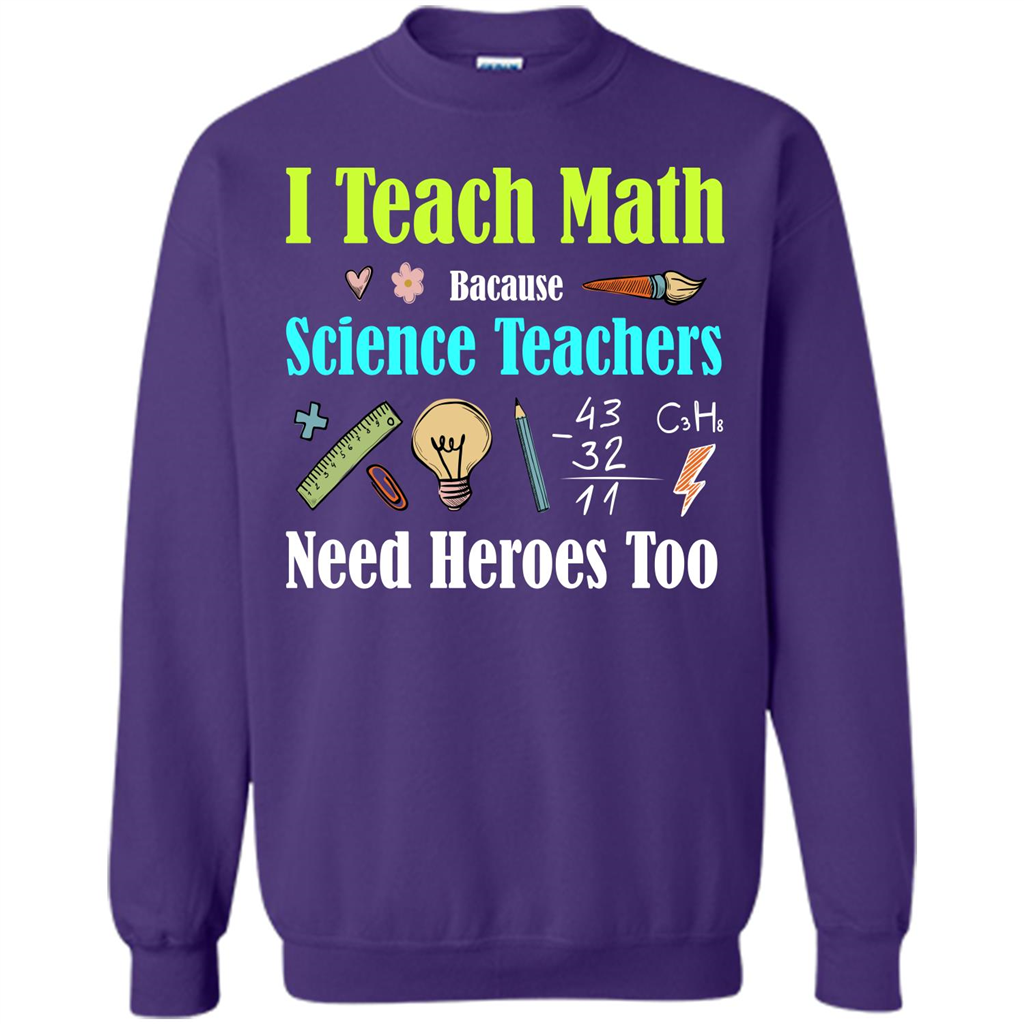 Math Lover. I Teach Math Bacause Science Teachers Need Heroes Too T-shirt Purple
