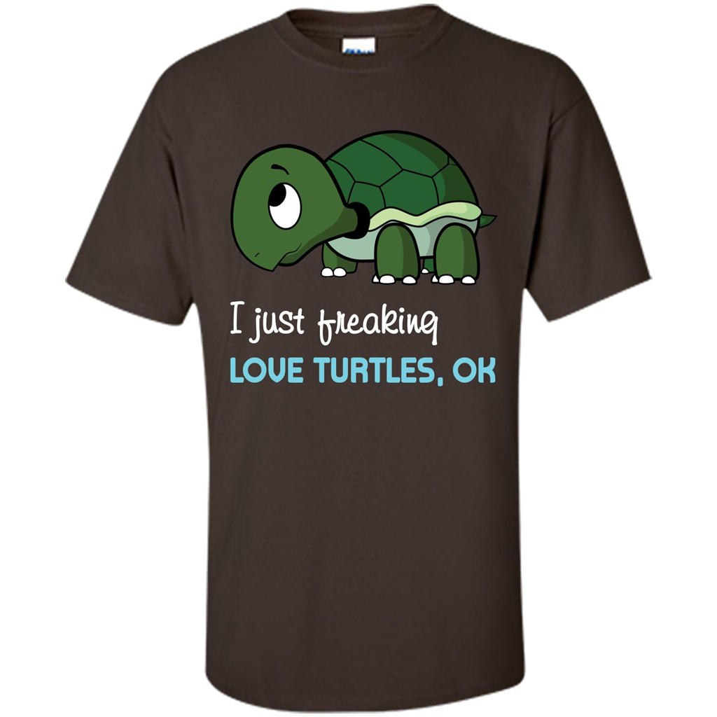 Turtles T-shirt I Just Freaking Love Turtles, Ok Dark Chocolate