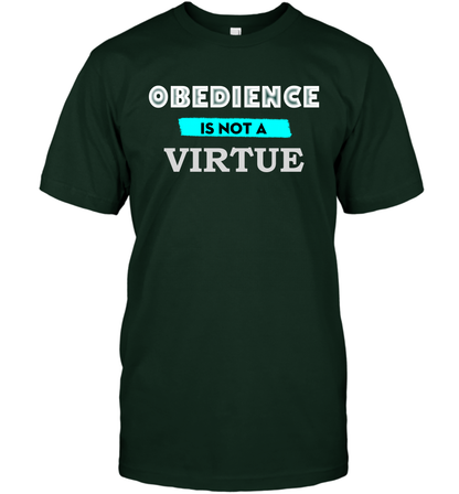 Obedience Is Not A Virtue Shirt T-Shirt T-Shirt Forest Green