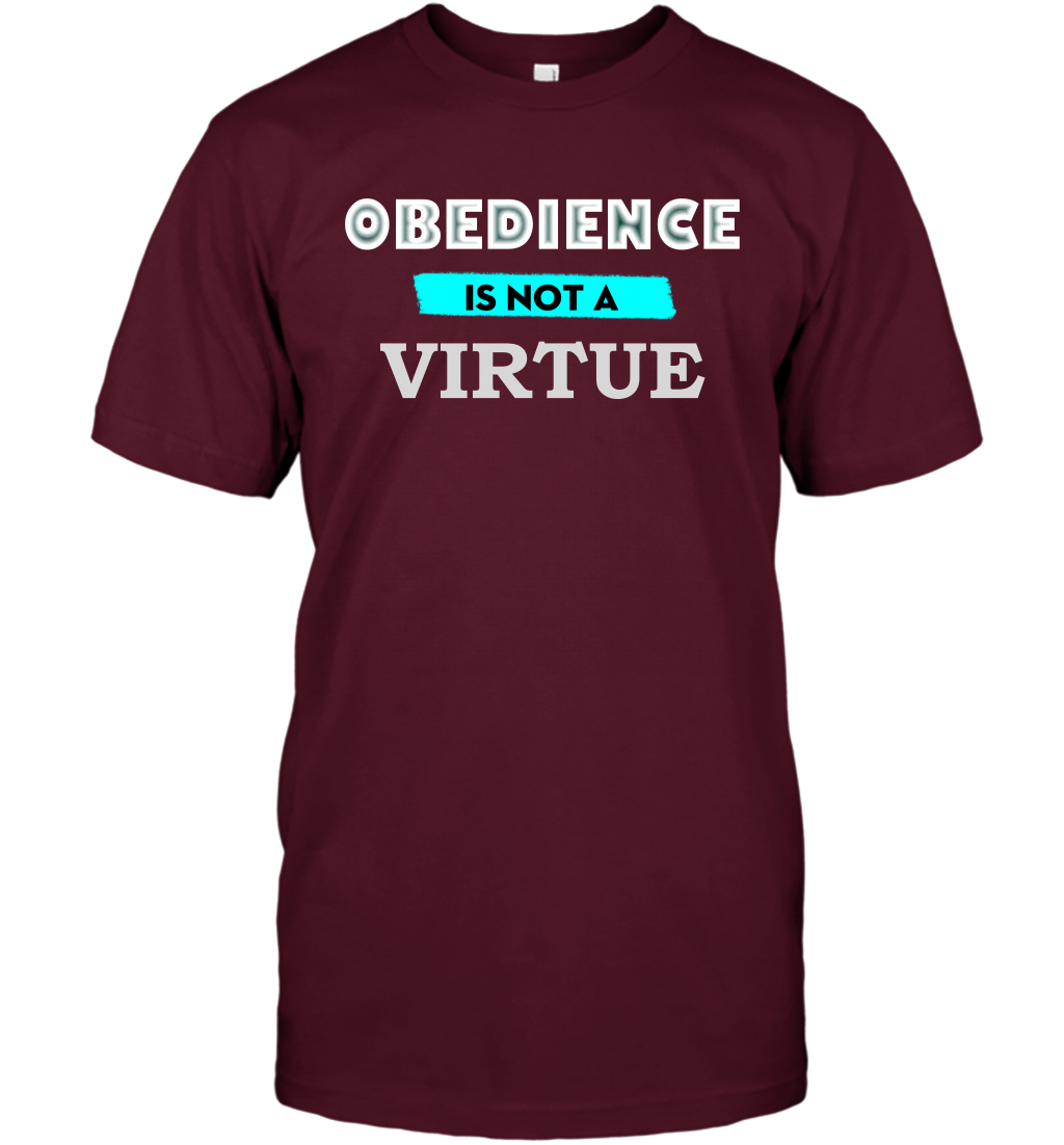 Obedience Is Not A Virtue Shirt T-Shirt T-Shirt Maroon