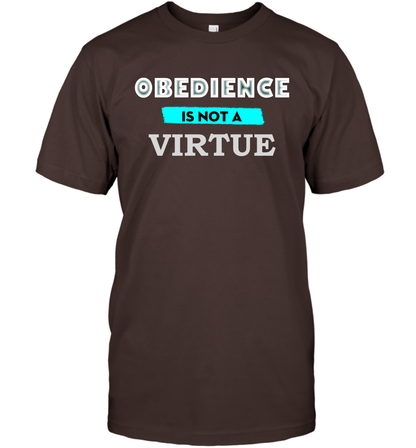 Obedience Is Not A Virtue Shirt T-Shirt T-Shirt Dark Chocolate