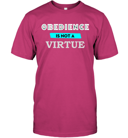 Obedience Is Not A Virtue Shirt T-Shirt T-Shirt Heliconia