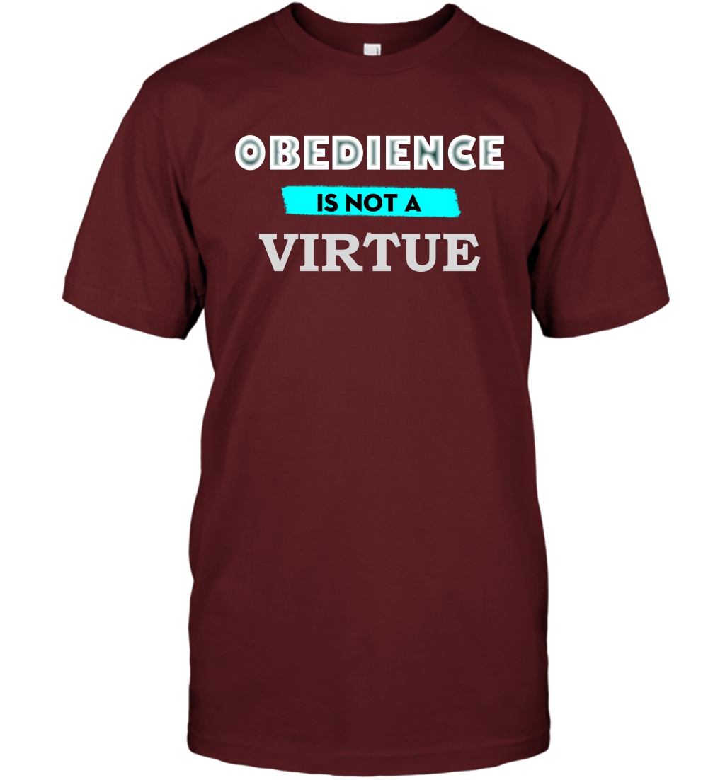Obedience Is Not A Virtue Shirt T-Shirt T-Shirt Cardinal