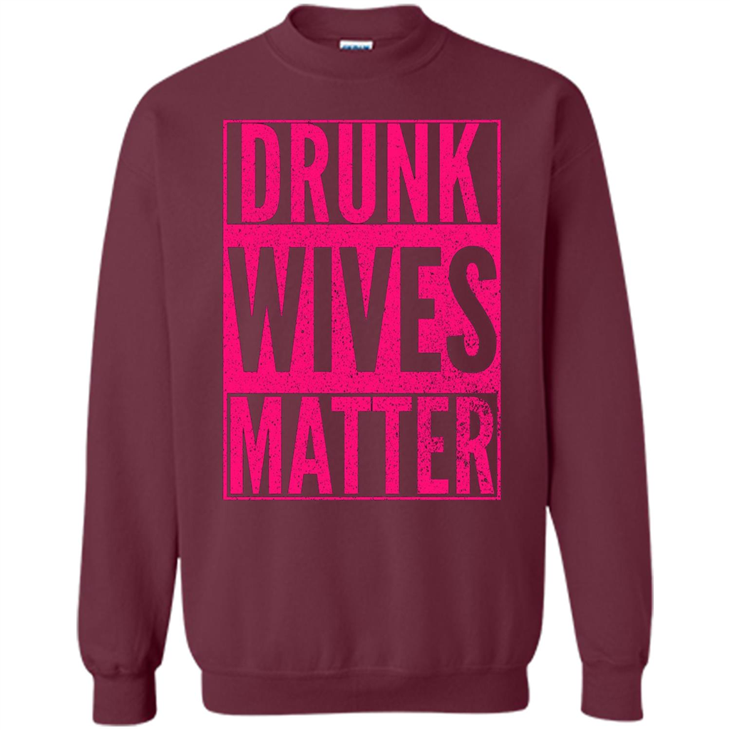 Drunk Wives Matter Cute Pink Wife Funny Saying T-shirt Maroon