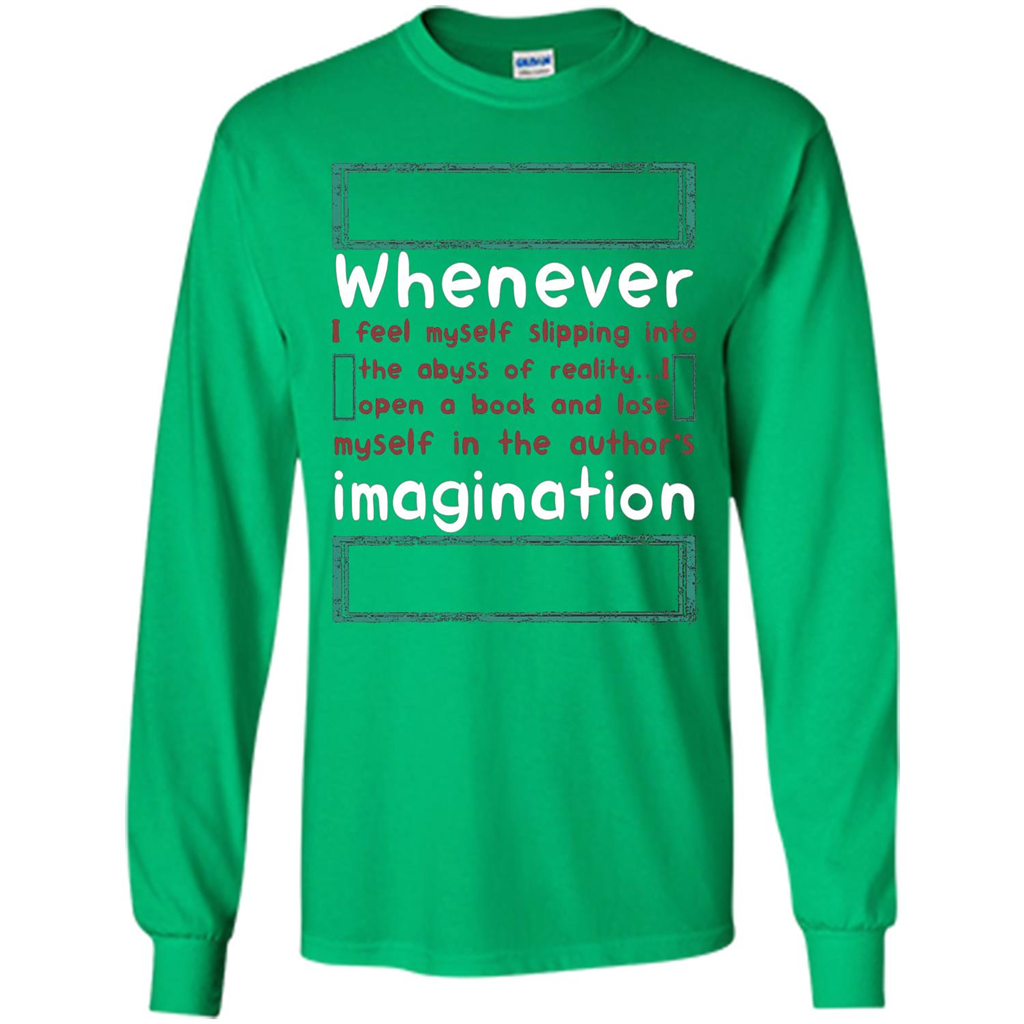 Whenever I Feel Myself Slipping In To The Abyss T-shirt Irish Green